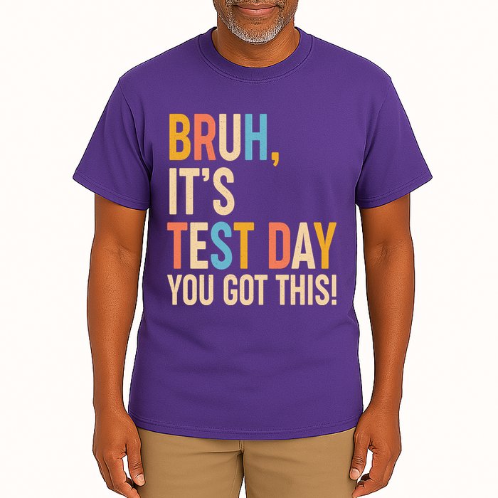 Funny Bruh ItS Test Day You Got This Tall T-Shirt