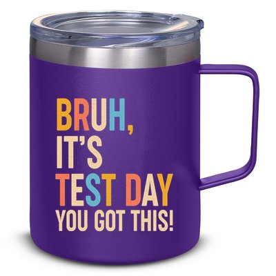 Funny Bruh ItS Test Day You Got This 12oz Stainless Steel Coffee Mug