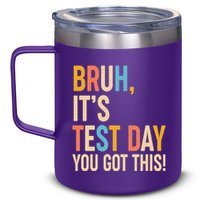 Funny Bruh ItS Test Day You Got This 12oz Stainless Steel Coffee Mug