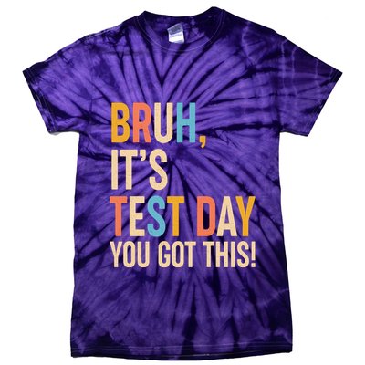 Funny Bruh ItS Test Day You Got This Tie-Dye T-Shirt
