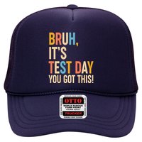 Funny Bruh ItS Test Day You Got This Trucker Hat