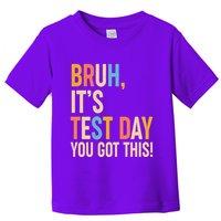 Funny Bruh ItS Test Day You Got This Toddler T-Shirt
