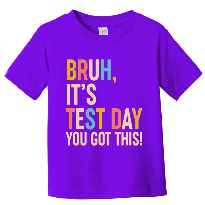 Funny Bruh ItS Test Day You Got This Toddler T-Shirt