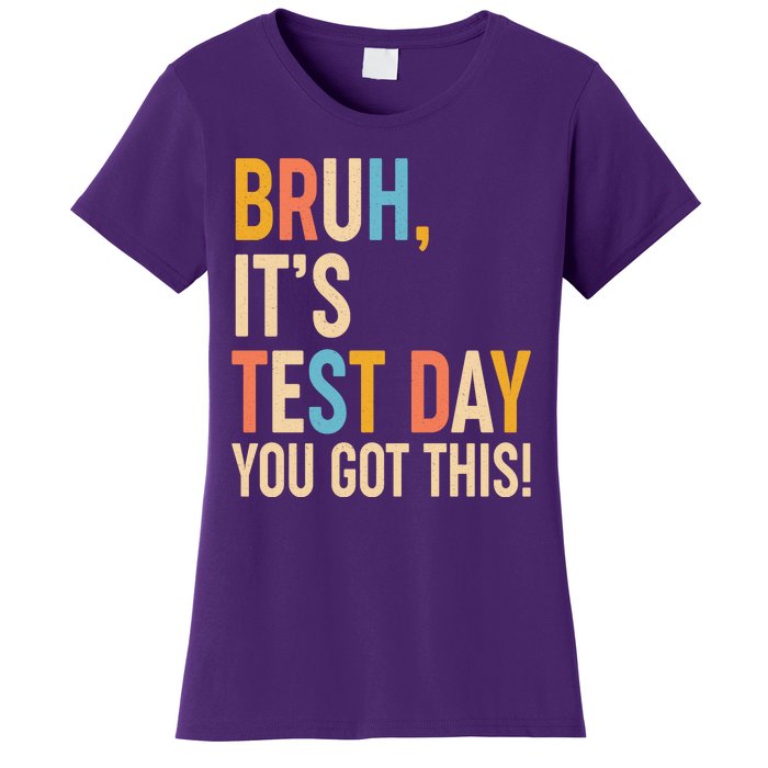 Funny Bruh ItS Test Day You Got This Women's T-Shirt