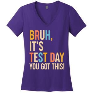 Funny Bruh ItS Test Day You Got This Women's V-Neck T-Shirt