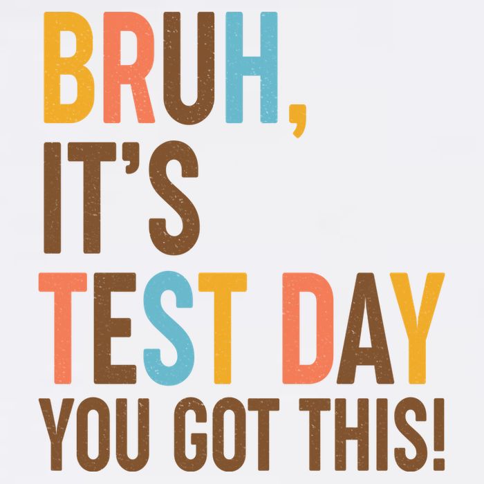Funny Bruh ItS Test Day You Got This Garment-Dyed Sweatshirt