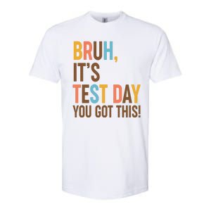 Funny Bruh ItS Test Day You Got This Softstyle CVC T-Shirt