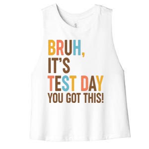 Funny Bruh ItS Test Day You Got This Women's Racerback Cropped Tank