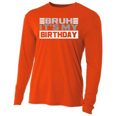 Funny Bruh Its My Birthday Cooling Performance Long Sleeve Crew