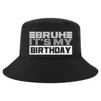 Funny Bruh Its My Birthday Cool Comfort Performance Bucket Hat