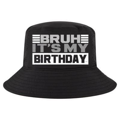 Funny Bruh Its My Birthday Cool Comfort Performance Bucket Hat