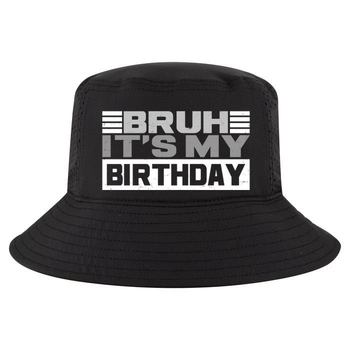 Funny Bruh Its My Birthday Cool Comfort Performance Bucket Hat