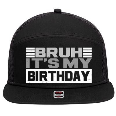 Funny Bruh Its My Birthday 7 Panel Mesh Trucker Snapback Hat