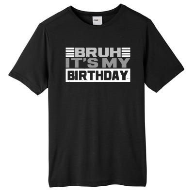 Funny Bruh Its My Birthday Tall Fusion ChromaSoft Performance T-Shirt