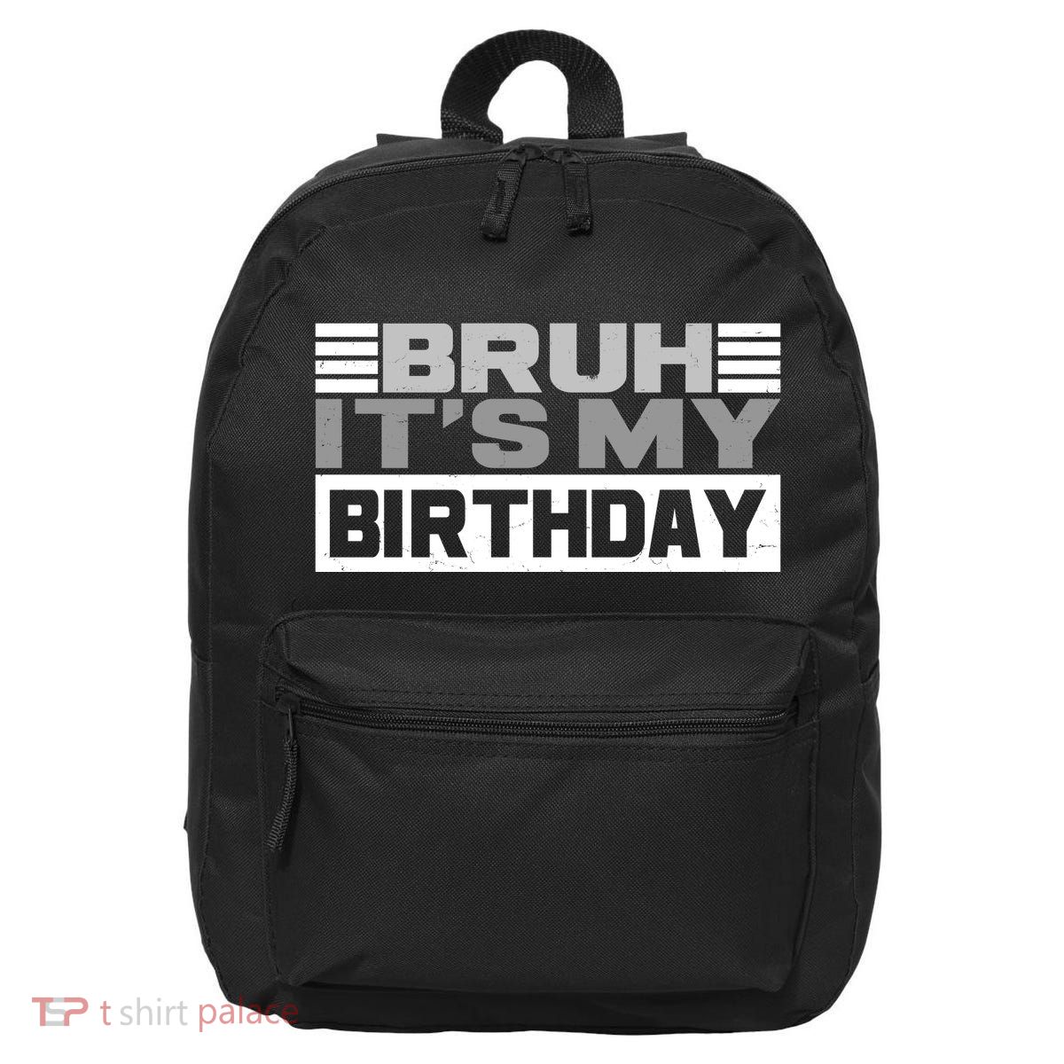 Funny Bruh Its My Birthday 16 in Basic Backpack