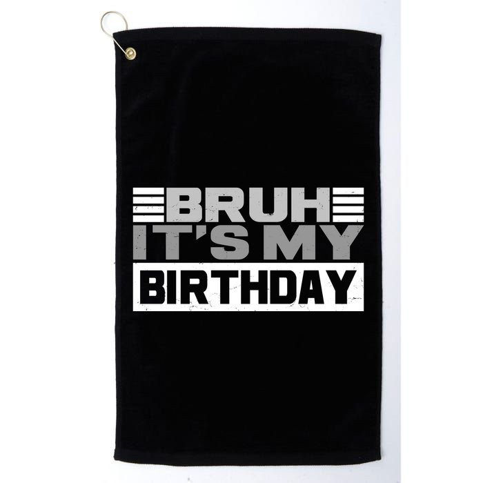 Funny Bruh Its My Birthday Golf Towel