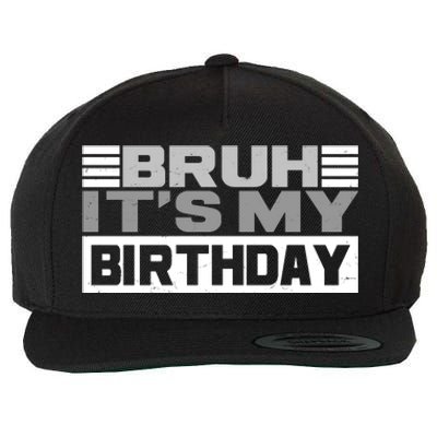 Funny Bruh Its My Birthday Wool Snapback Cap