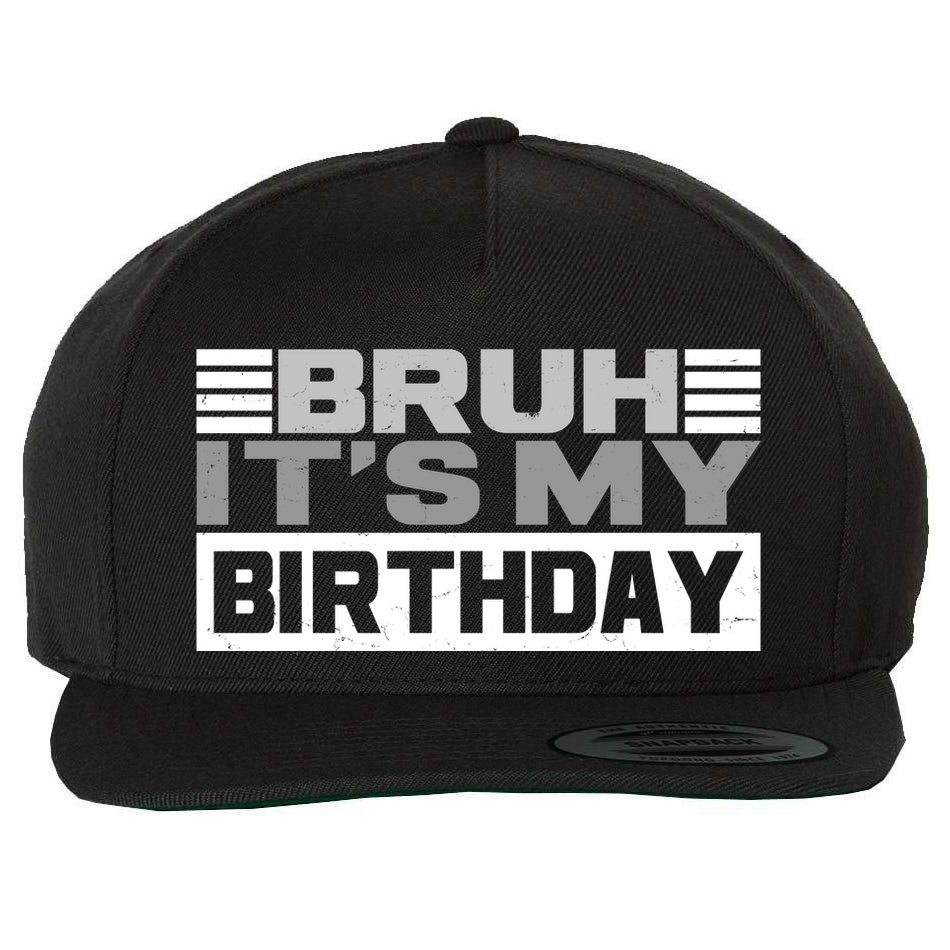 Funny Bruh Its My Birthday Wool Snapback Cap