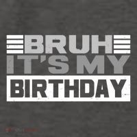 Funny Bruh Its My Birthday Vector Backpack