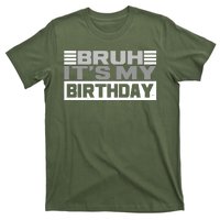 Funny Bruh Its My Birthday T-Shirt