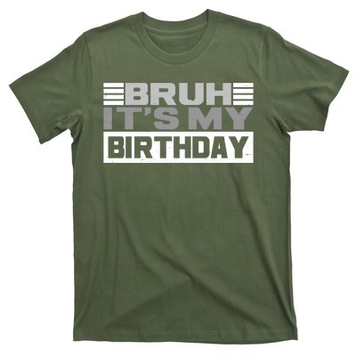 Funny Bruh Its My Birthday T-Shirt