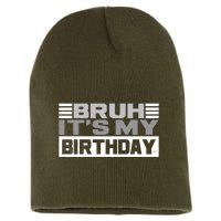 Funny Bruh Its My Birthday Short Acrylic Beanie