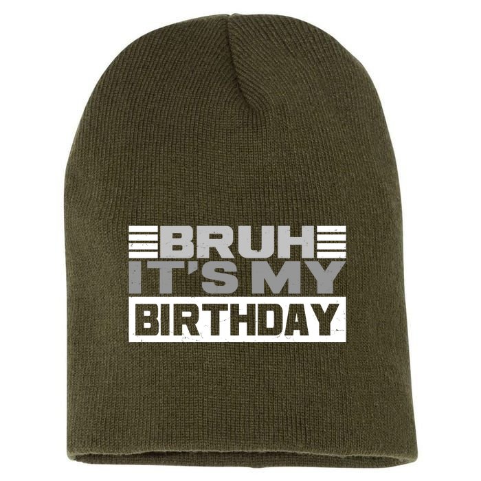 Funny Bruh Its My Birthday Short Acrylic Beanie