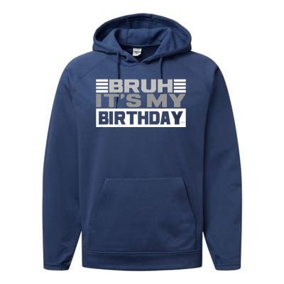 Funny Bruh Its My Birthday Performance Fleece Hoodie