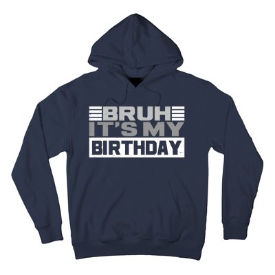 Funny Bruh Its My Birthday Hoodie