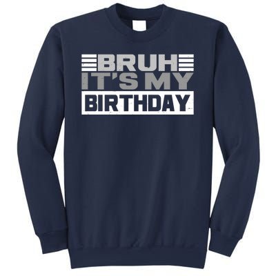 Funny Bruh Its My Birthday Sweatshirt