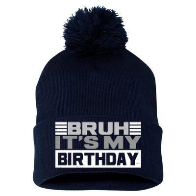 Funny Bruh Its My Birthday Pom Pom 12in Knit Beanie