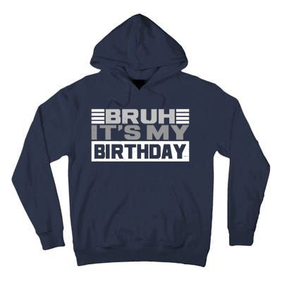 Funny Bruh Its My Birthday Tall Hoodie