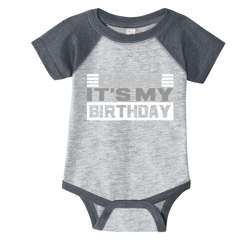Funny Bruh Its My Birthday Infant Baby Jersey Bodysuit
