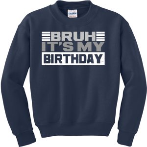 Funny Bruh Its My Birthday Kids Sweatshirt