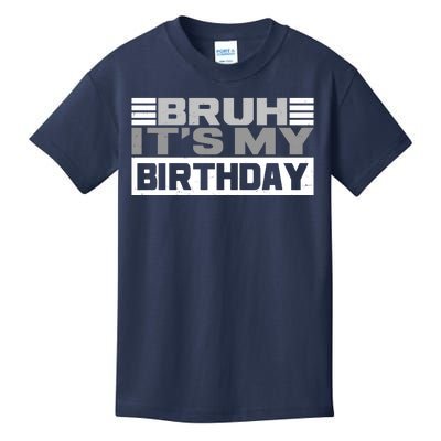 Funny Bruh Its My Birthday Kids T-Shirt