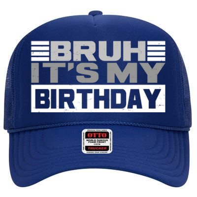 Funny Bruh Its My Birthday High Crown Mesh Back Trucker Hat