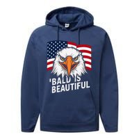 Funny Bald Is Beautiful Independence Day 4th July Eagle Gift Performance Fleece Hoodie