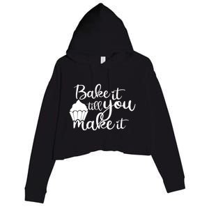 Funny Bake It Till You Make It Baking Cooking Bakery Design Cute Gift Crop Fleece Hoodie