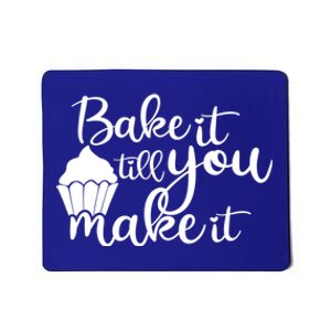 Funny Bake It Till You Make It Baking Cooking Bakery Design Cute Gift Mousepad