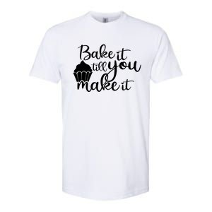 Funny Bake It Till You Make It Baking Cooking Bakery Design Cute Gift Softstyle® CVC T-Shirt