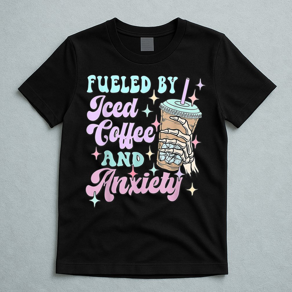 Fueled By Iced Coffee And Anxiety Mental Health Awareness T-Shirt