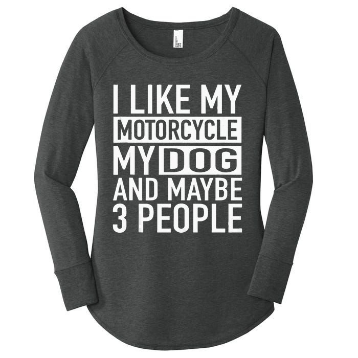 Funny Biker I Like My Motorcycle Dog & Maybe 3 People Women's Perfect Tri Tunic Long Sleeve Shirt