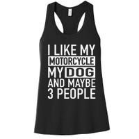 Funny Biker I Like My Motorcycle Dog & Maybe 3 People Women's Racerback Tank