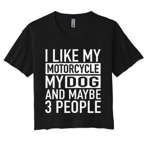 Funny Biker I Like My Motorcycle Dog & Maybe 3 People Women's Crop Top Tee