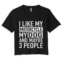 Funny Biker I Like My Motorcycle Dog & Maybe 3 People Women's Crop Top Tee