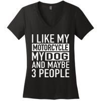 Funny Biker I Like My Motorcycle Dog & Maybe 3 People Women's V-Neck T-Shirt