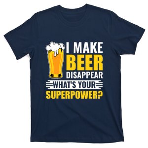 Funny Beer I Make Beer Disappear Whats Your Superpower Gift T-Shirt