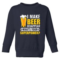 Funny Beer I Make Beer Disappear Whats Your Superpower Gift Toddler Sweatshirt