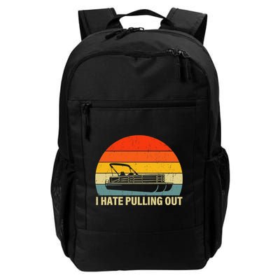 Funny Boating I Hate Pulling Out Pontoon Boat Captain Daily Commute Backpack