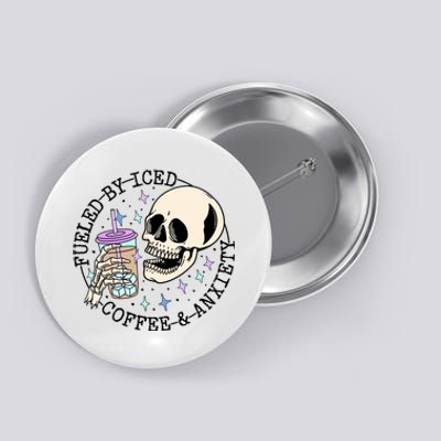 Fueled By Iced Coffee And Anxiety Skull Coffee Lover Button